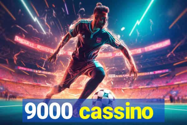 9000 cassino